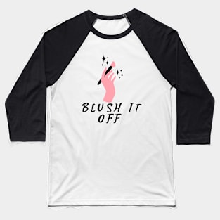 Blush if Off Baseball T-Shirt